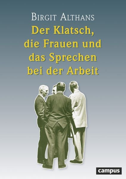 Produktbild: Der Klatsch, die Frauen und das Sprechen bei der Arbeit