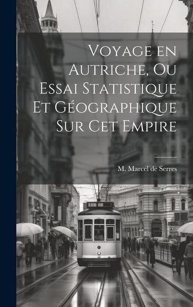 Produktbild: Voyage en Autriche, ou Essai Statistique et G&eacute;ographique sur cet Empire