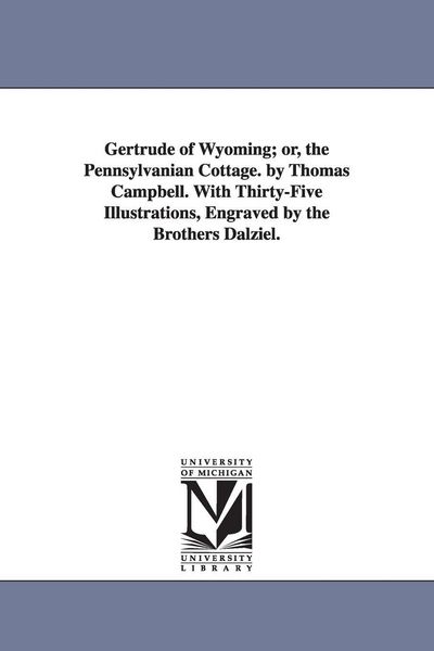 Produktbild: Gertrude of Wyoming; or, the Pennsylvanian Cottage. by Thomas Campbell. With Thirty-Five Illustrations, Engraved by the Brothers Dalziel.