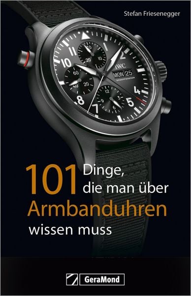 Produktbild: 101 Dinge, die man &uuml;ber Armbanduhren wissen muss