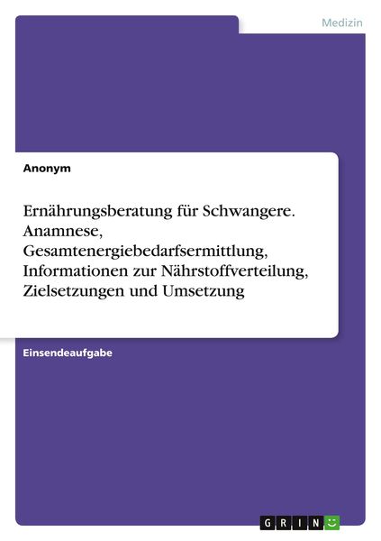 Produktbild: Ern&auml;hrungsberatung f&uuml;r Schwangere. Anamnese, Gesamtenergiebedarfsermittlung, Informationen zur N&auml;hrstoffverteilung, Zielsetzungen und Umsetzung