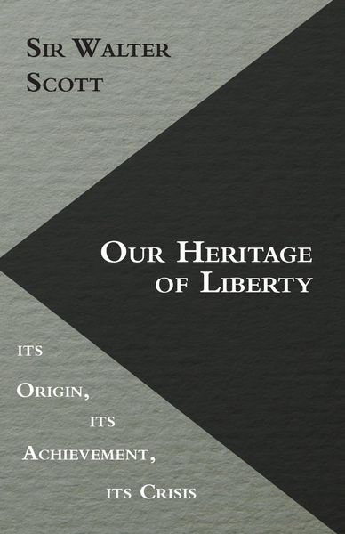 Produktbild: Our Heritage of Liberty - its Origin, its Achievement, its Crisis