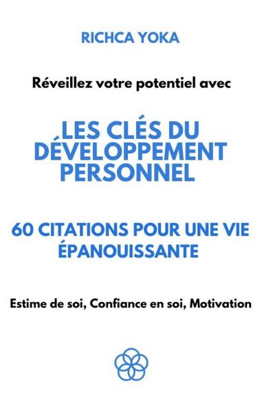 Produktbild: Les cl&eacute;s du d&eacute;veloppement personnel : 60 citations pour une vie &eacute;panouissante