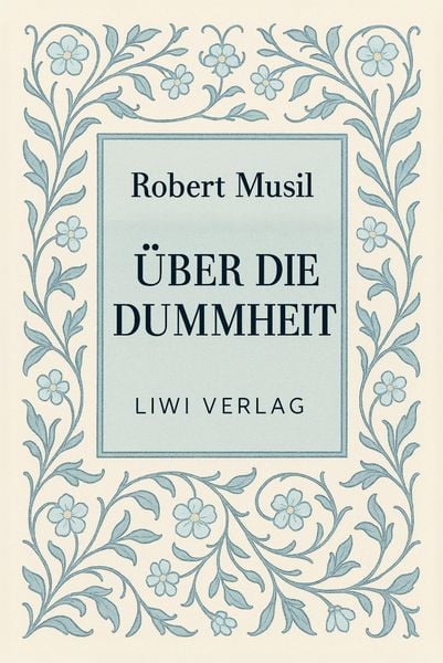Produktbild: Robert Musil: &Uuml;ber die Dummheit. Neuausgabe