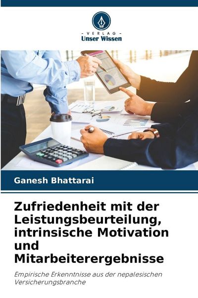 Produktbild: Zufriedenheit mit der Leistungsbeurteilung, intrinsische Motivation und Mitarbeiterergebnisse