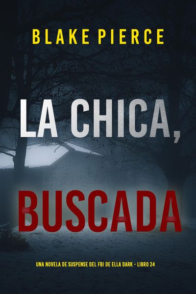 Produktbild: La chica buscada (Una novela de suspense del FBI de Ella Dark - Libro 24)