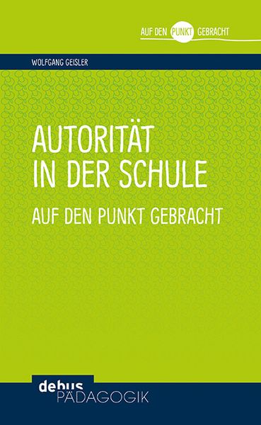 Produktbild: Autorit&auml;t in der Schule auf den Punkt gebracht