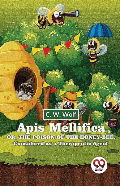 Produktbild: Apis Mellifica Or, The Poison Of The Honey-Bee, Considered As A Therapeutic Agent