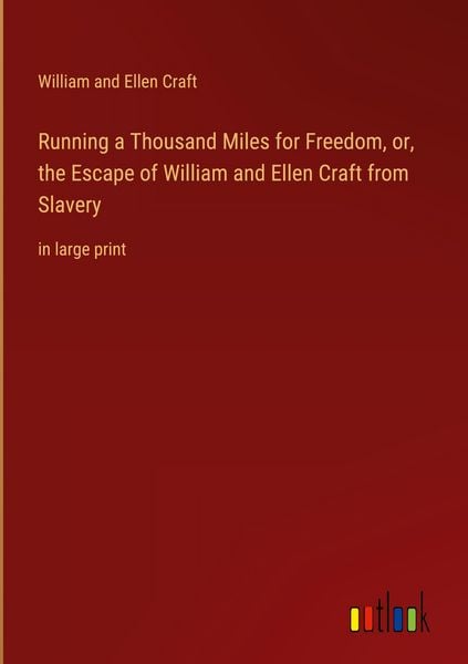Produktbild: Running a Thousand Miles for Freedom, or, the Escape of William and Ellen Craft from Slavery