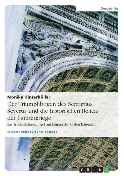 Produktbild: Der Triumphbogen des Septimius Severus und die historischen Reliefs der Partherkriege