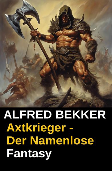 Produktbild: Alfred Bekker Fantasy: Axtkrieger - Der Namenlose