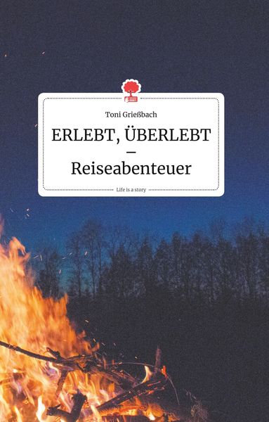 Produktbild: ERLEBT, &Uuml;BERLEBT - Reiseabenteuer. Life is a Story - story.one