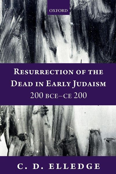 Produktbild: Resurrection of the Dead in Early Judaism, 200 Bce-Ce 200