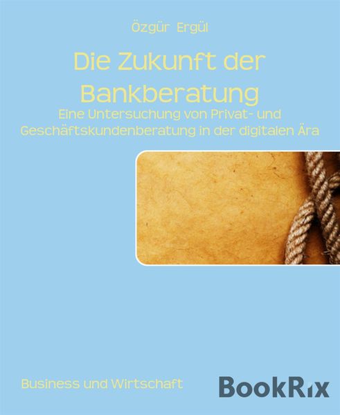 Produktbild: Die Zukunft der Bankberatung