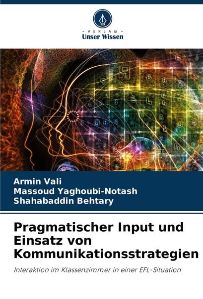 Pragmatischer Input und Einsatz von Kommunikationsstrategien, Taschenbuch von Armin Vali , Massoud Yaghoubi-Notash , Shahabaddin Behtary, Verlag Unser