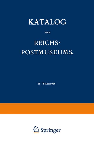 Katalog des Reichs-Postmuseums, Taschenbuch von H. Theinert, Springer Berlin, 9783642503993