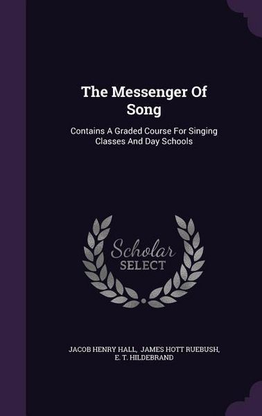 Produktbild: The Messenger Of Song: Contains A Graded Course For Singing Classes And Day Schools