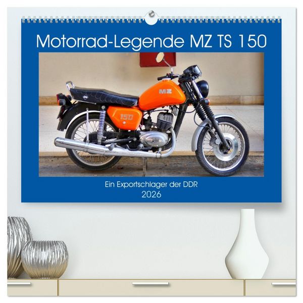 Produktbild: Motorrad-Legende MZ TS 150 - Ein Exportschlager der DDR (hochwertiger Premium Wandkalender 2026 DIN A2 quer), Kunstdruck in Hochglanz
