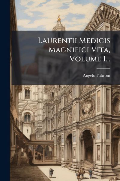 Produktbild: Laurentii Medicis Magnifici Vita, Volume 1...