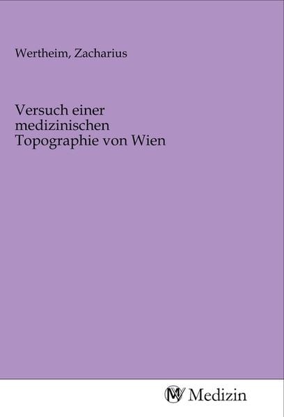 Versuch einer medizinischen Topographie von Wien, Taschenbuch von , MV-Medizin, 9783968753270