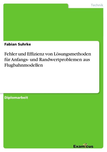 Fehler und Effizienz von Lösungsmethoden für Anfangs- und Randwertproblemen aus Flugbahnmodellen, Taschenbuch von Fabian Suhrke, GRIN, 9783869433158
