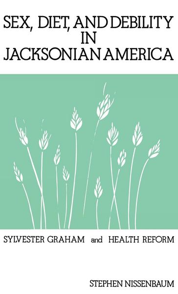 Produktbild: Sex, Diet, and Debility in Jacksonian America
