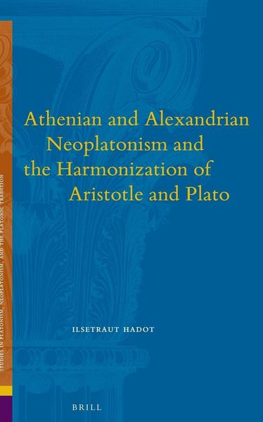 Produktbild: Athenian and Alexandrian Neoplatonism and the Harmonization of Aristotle and Plato