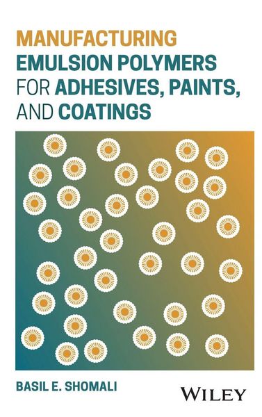 Produktbild: Manufacturing Emulsion Polymers for Adhesives, Paints, and Coatings