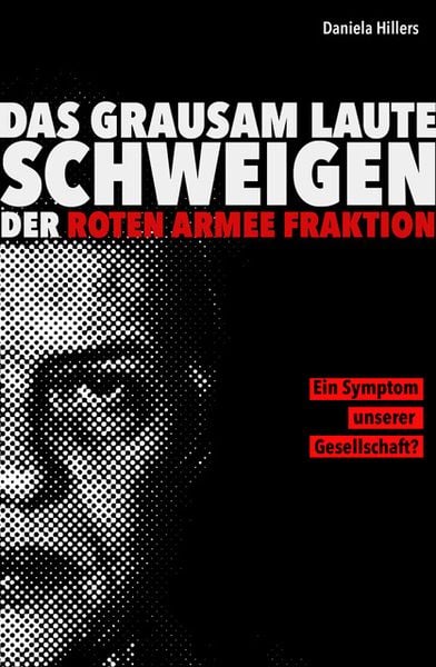 Produktbild: Das grausam laute Schweigen der Roten Armee Fraktion.
