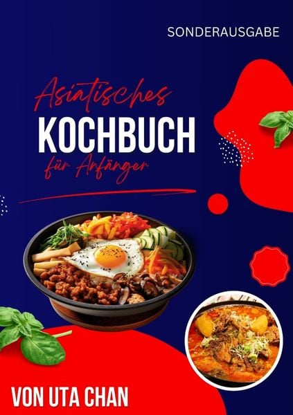 Produktbild: ASIATISCHES KOCHBUCH F&Uuml;R ANF&Auml;NGER 100 k&ouml;stliche und einfache Rezepte + 50 unwiderstehliche Sushi-Rezepte