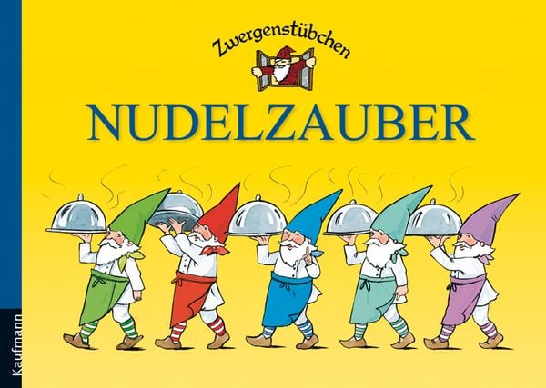 Zwergenstübchen Nudelzauber, Gebundene Ausgabe von Elke Schuster , Timo Schuster, Kaufmann, Ernst, 9783780620026