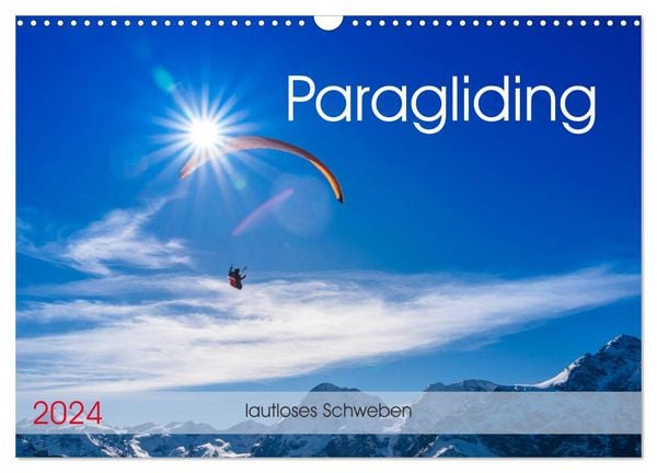Paragliding - lautloses Schweben (Wandkalender 2024 DIN A3 quer), CALVENDO Monatskalender
