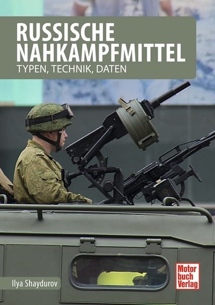 Russische Nahkampfmittel, Gebundene Ausgabe von Ilya Shaydurov, Motorbuch Verlag, 978-3-613-03974-2