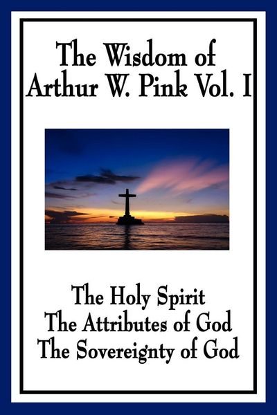 Produktbild: The Wisdom of Arthur W. Pink Vol I
