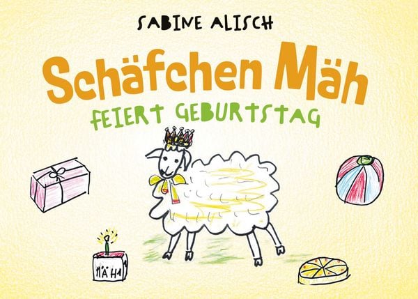 Schäfchen Mäh feiert Geburtstag, Gebundene Ausgabe von Sabine Alisch, BoD – Books on Demand, 9783769383768