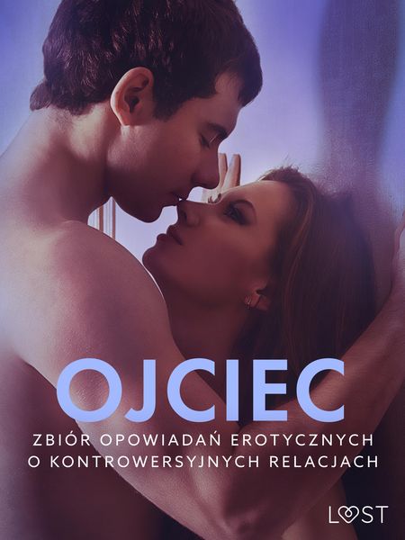 Produktbild: Ojciec - zbi&oacute;r opowiadan erotycznych o kontrowersyjnych relacjach