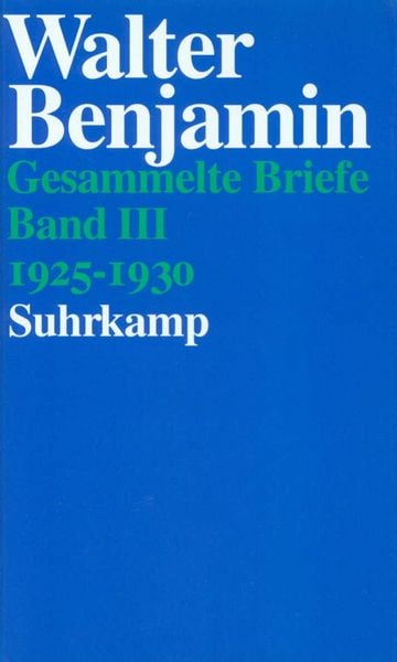 Gesammelte Briefe., Gebundene Ausgabe von Walter Benjamin, Suhrkamp, 9783518582572