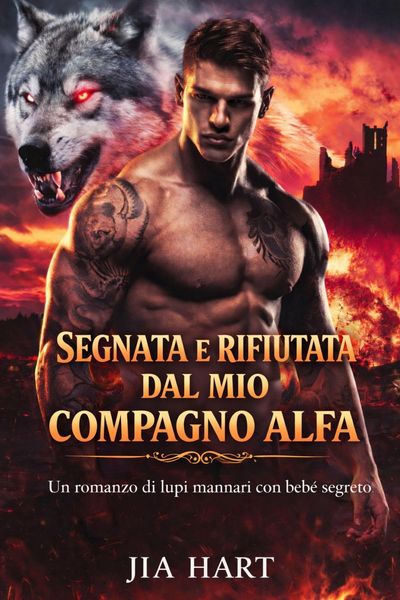 Produktbild: Segnata e rifiutata dal mio compagno alfa: un romanzo di lupi mannari con beb&egrave; segreto