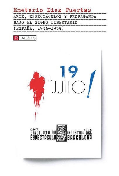 Produktbild: Arte, espect&aacute;culos y propaganda bajo el signo libertario : Espa&ntilde;a, 1936-1939