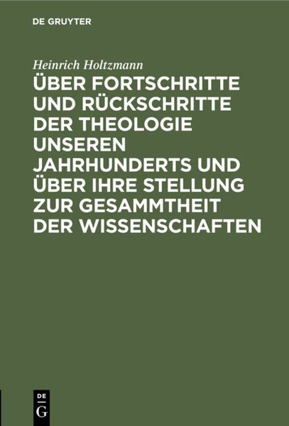 Produktbild: &Uuml;ber Fortschritte und R&uuml;ckschritte der Theologie unseren Jahrhunderts und &uuml;ber ihre Stellung zur Gesammtheit der Wissenschaften