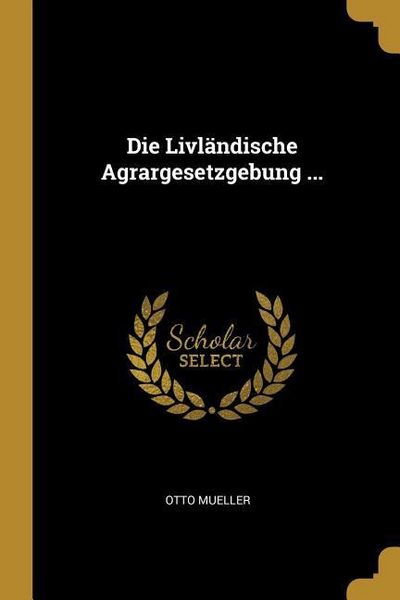 Produktbild: Die Livl&auml;ndische Agrargesetzgebung ...