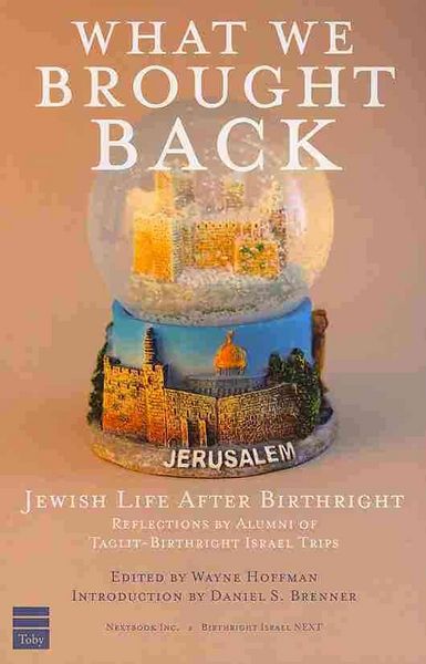 Produktbild: What We Brought Back: Jewish Life After Birthright: Reflections by Alumni of Taglit-Birthright Israel Trips