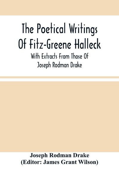 Produktbild: The Poetical Writings Of Fitz-Greene Halleck, With Extracts From Those Of Joseph Rodman Drake