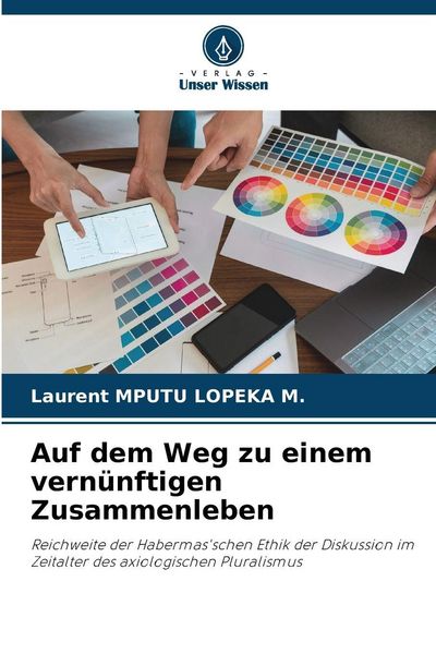 Auf dem Weg zu einem vernünftigen Zusammenleben, Taschenbuch von Laurent Mputu Lopeka M., Verlag Unser Wissen, 9786209268922