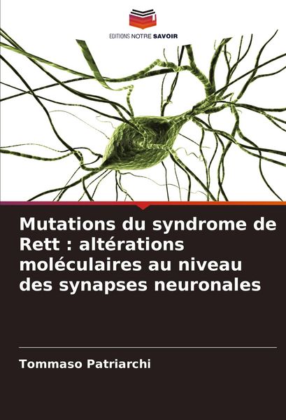 Produktbild: Mutations du syndrome de Rett : alt&eacute;rations mol&eacute;culaires au niveau des synapses neuronales