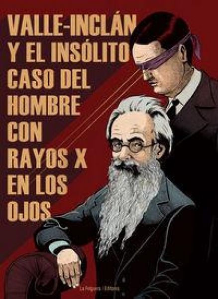 Produktbild: Valle-Incl&aacute;n y el ins&oacute;lito caso del hombre con rayos X en los ojos