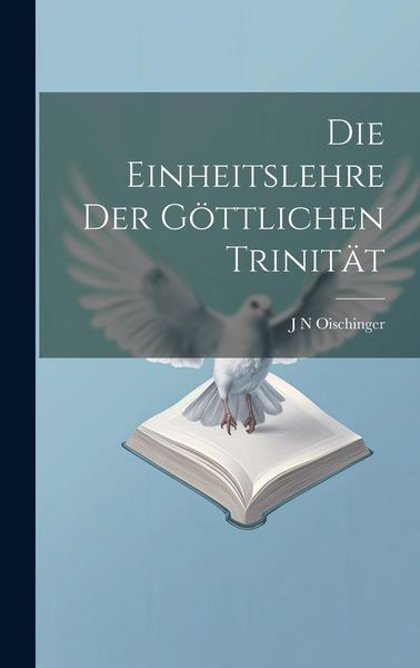 Produktbild: Die Einheitslehre der g&ouml;ttlichen Trinit&auml;t