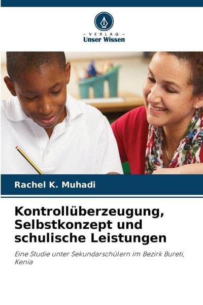 Produktbild: Kontroll&uuml;berzeugung, Selbstkonzept und schulische Leistungen