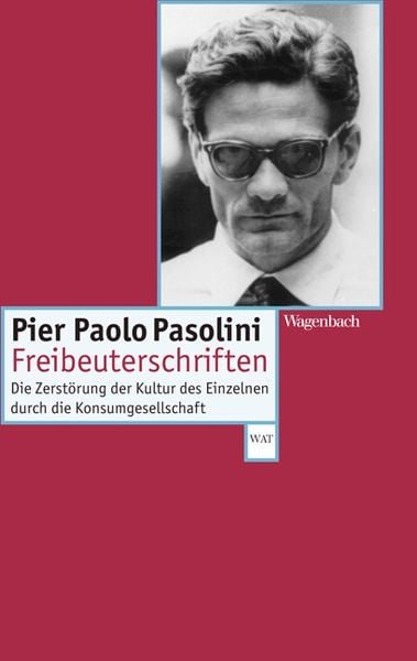 Freibeuterschriften, Taschenbuch von Pier Paolo Pasolini, Wagenbach, K, 9783803123176