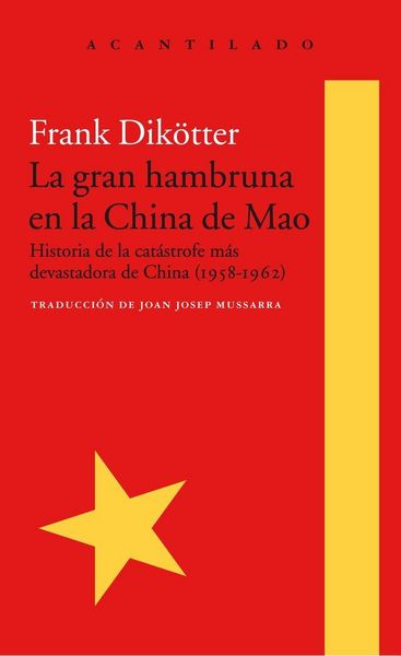 Produktbild: La gran hambruna en la China de Mao : historia de la cat&aacute;strofe m&aacute;s devastadora de China, 1958-1962